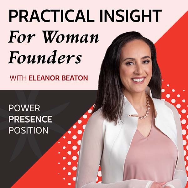 The Power, Presence, Position podcast with Eleanor Beaton