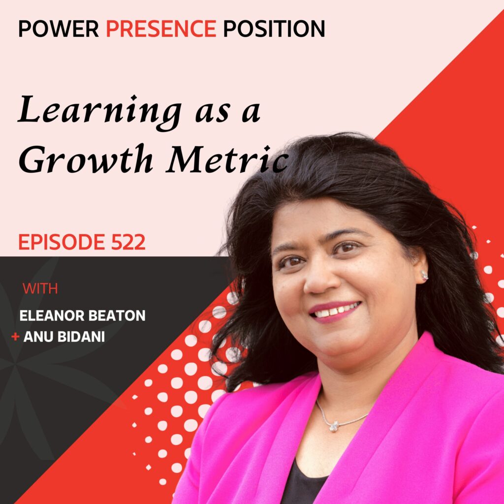 Power Presence Position Eleanor Beaton | Learning as a Growth Metric with Anu Bidani