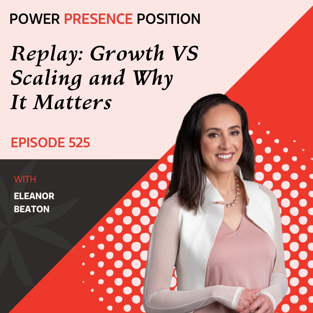 Power Presence Position Eleanor Beaton | Replay: Growth VS Scaling and Why It Matters