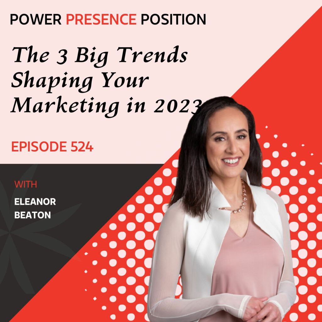 Power Presence Position Eleanor Beaton | The 3 Big Trends Shaping Your Marketing in 2023