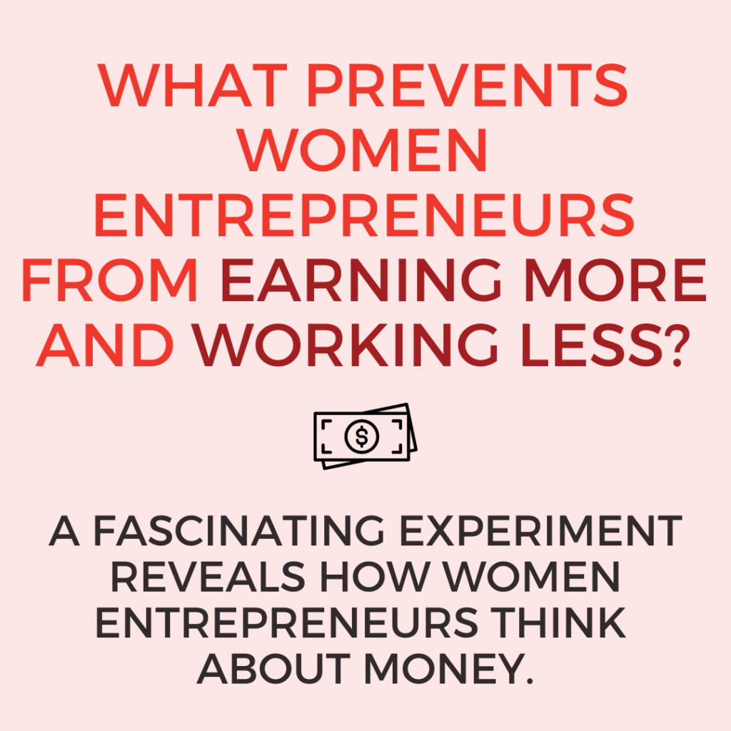 What Prevents Women Entrepreneurs from Earning More and Working Less?