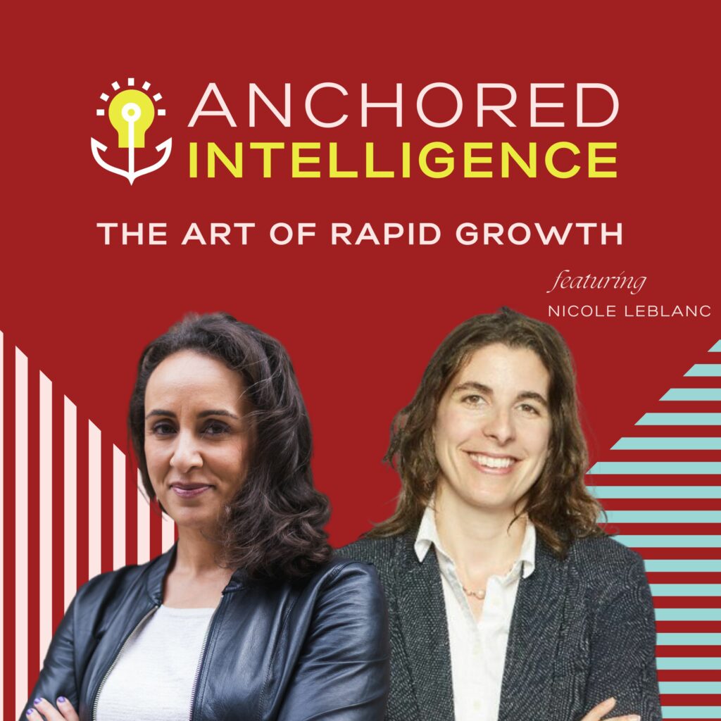 Anchored Intelligence with Eleanor Beaton | The Art of Rapid Growth Featuring Nicole LeBlanc