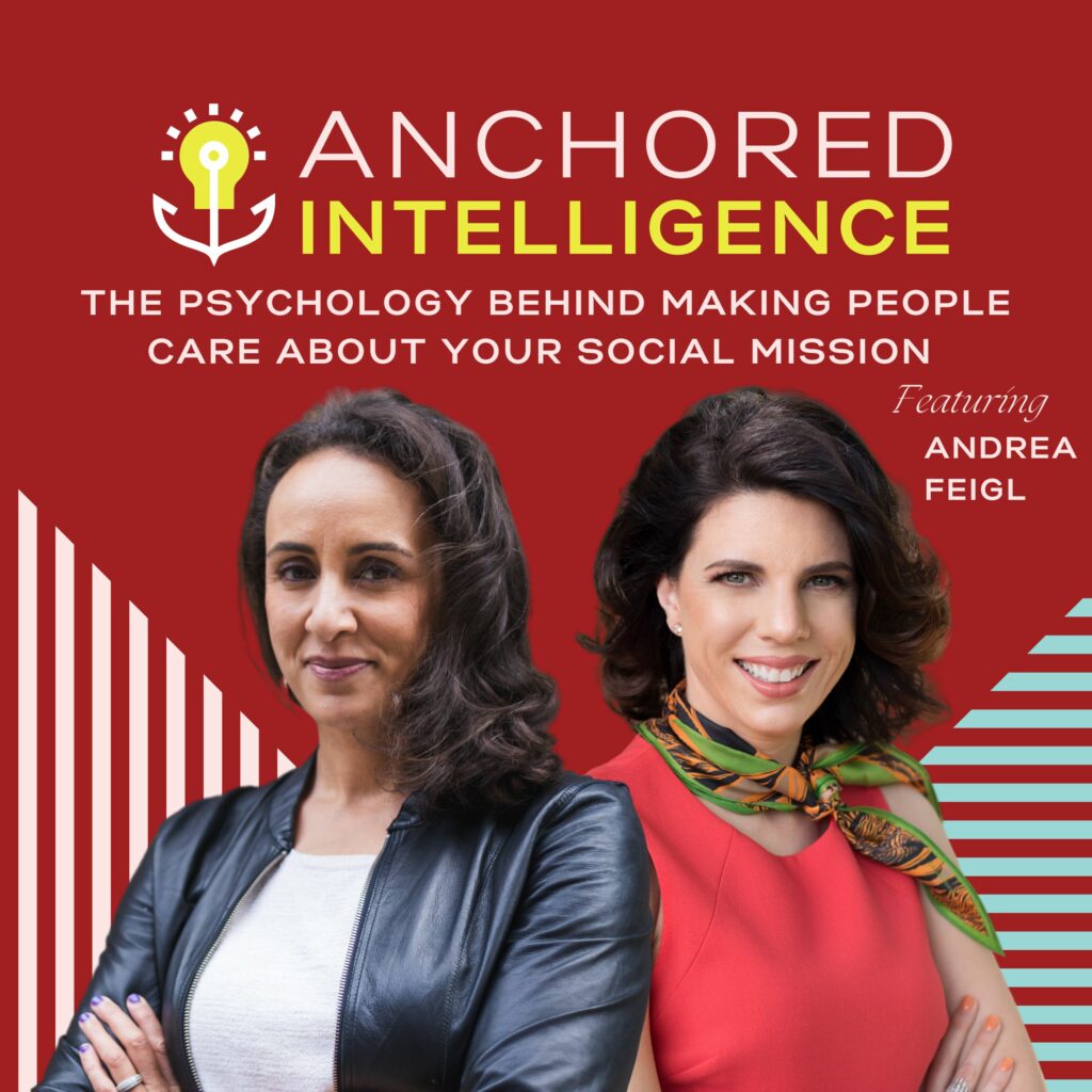 Anchored Intelligence with Eleanor Beaton | The Psychology Behind Making People Care About Your Social Mission Featuring Andrea Feigl
