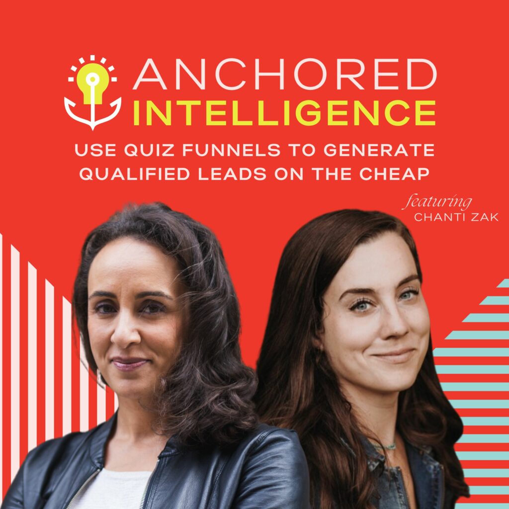 Anchored Intelligence with Eleanor Beaton | Use Quiz Funnels To Generate Qualified Leads On The Cheap Featuring Chanti Zak