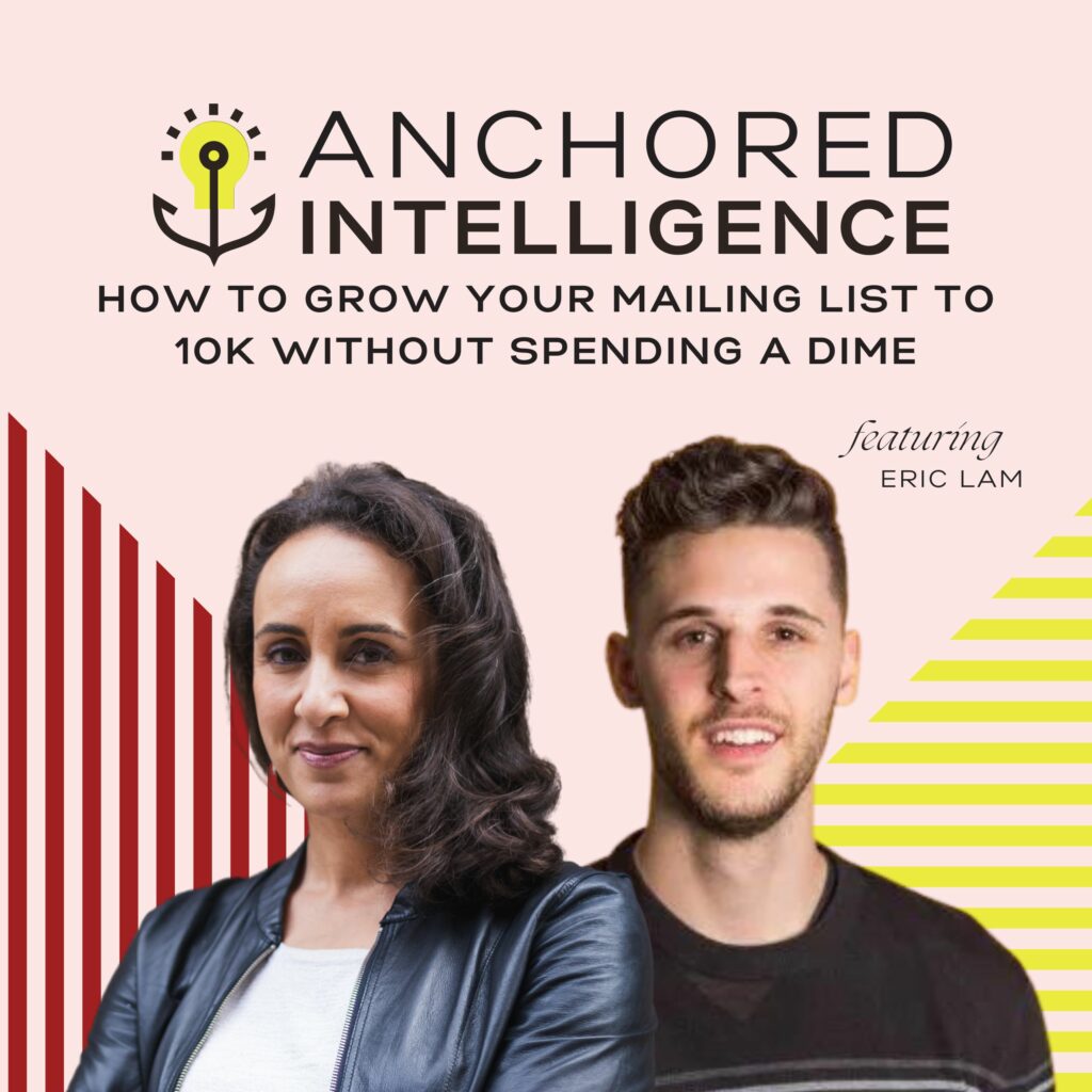 Anchored Intelligence with Eleanor Beaton | How To Grow Your Mailing List to 10K Without Spending A Dime Featuring Eric Lam