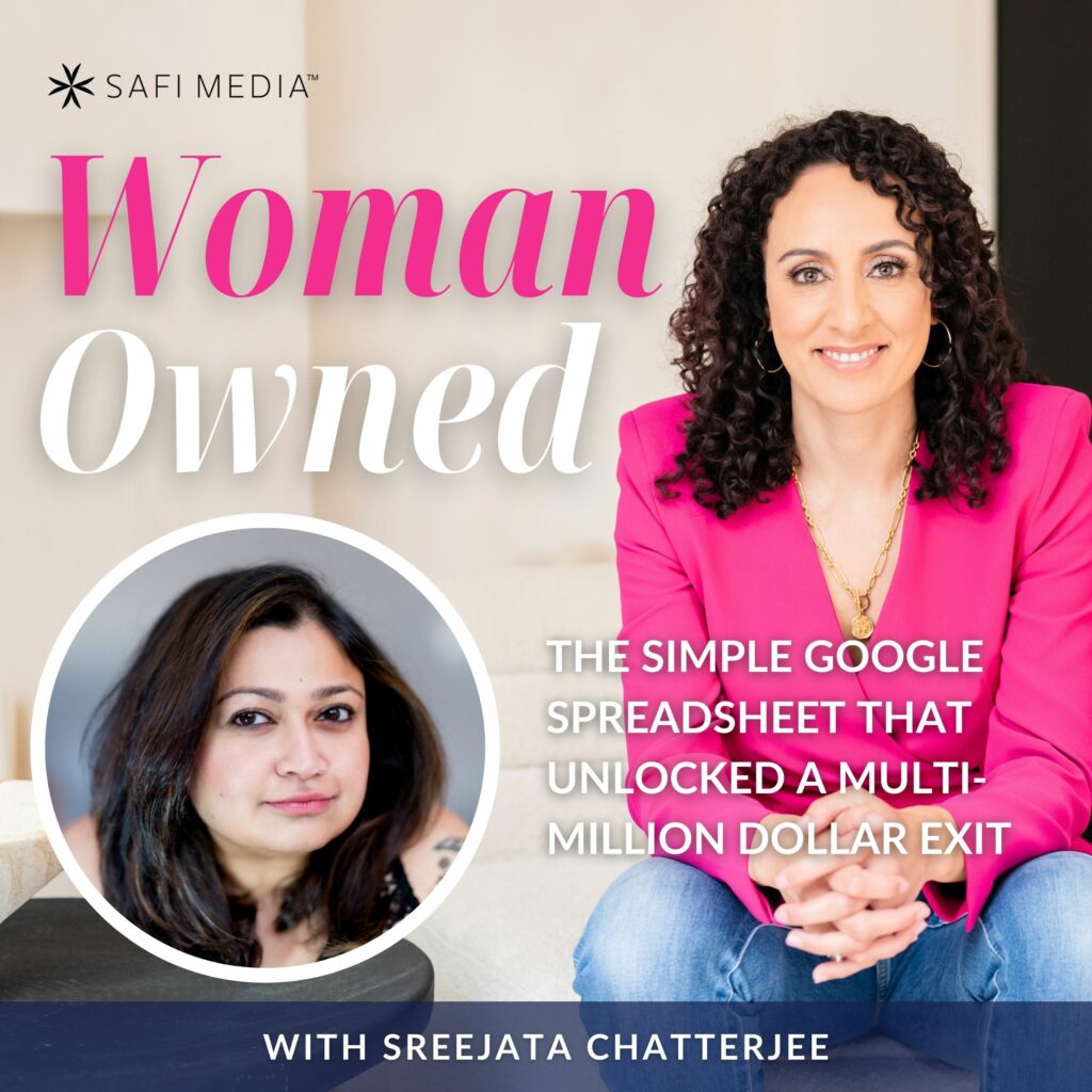 Woman Owned with Eleanor Beaton | The Simple Google Spreadsheet That Unlocked A Multi-Million Dollar Exit with Sreejata Chatterjee