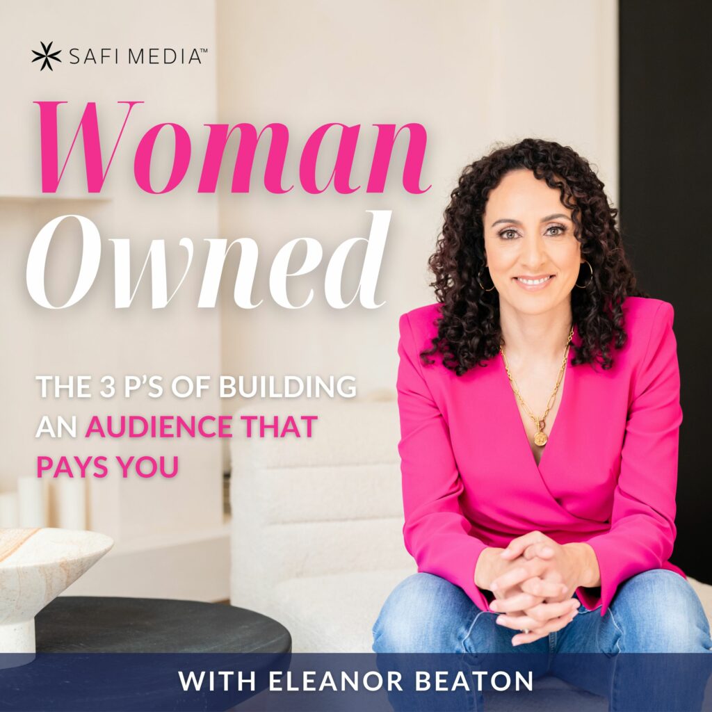 Woman Owned with Eleanor Beaton | The 3 Ps of Building An Audience That Pays You