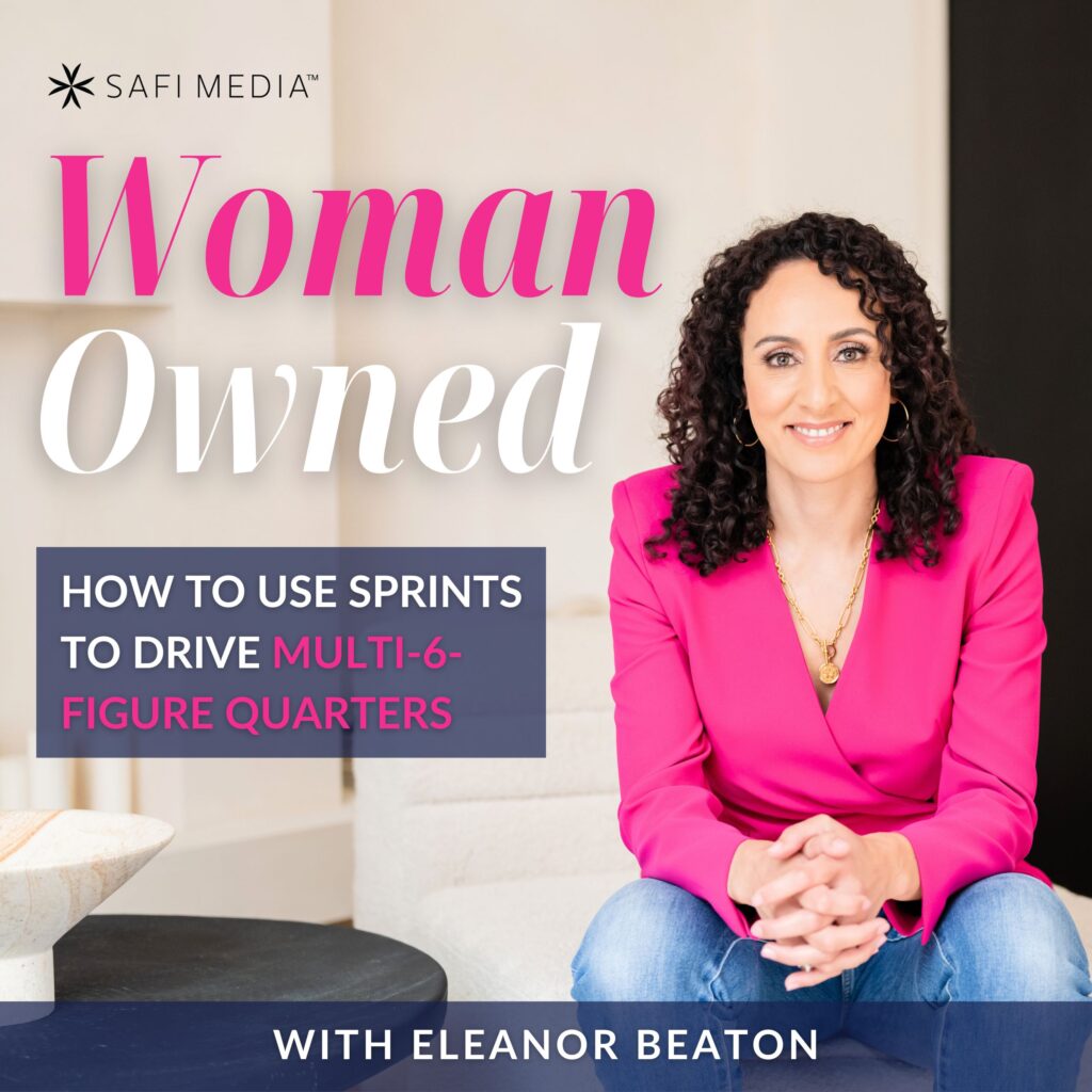 Woman Owned with Eleanor Beaton | How to Use Sprints to Drive Multi-6-Figure Quarters