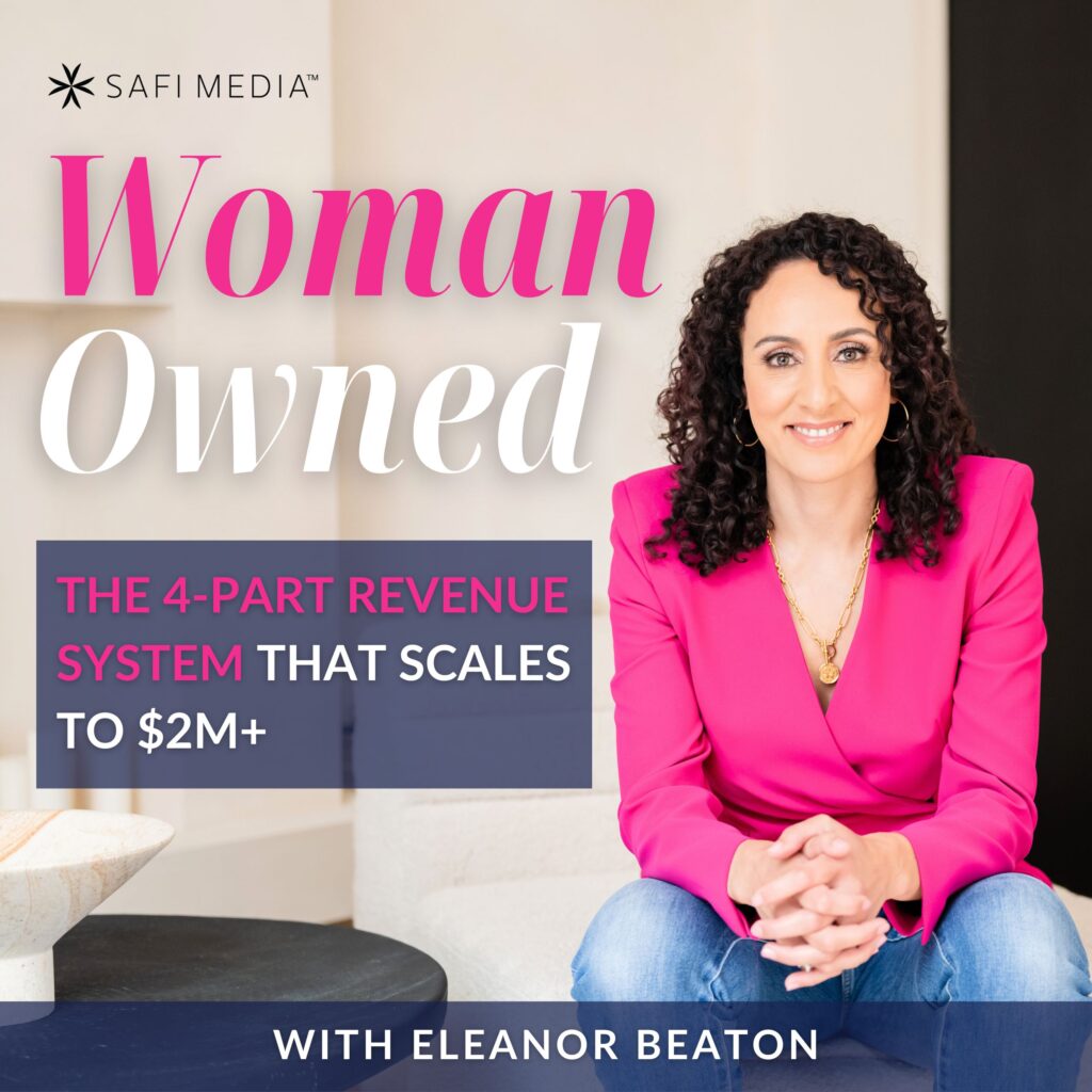 Woman Owned with Eleanor Beaton | The 4-Part Revenue System That Scales to $2M+