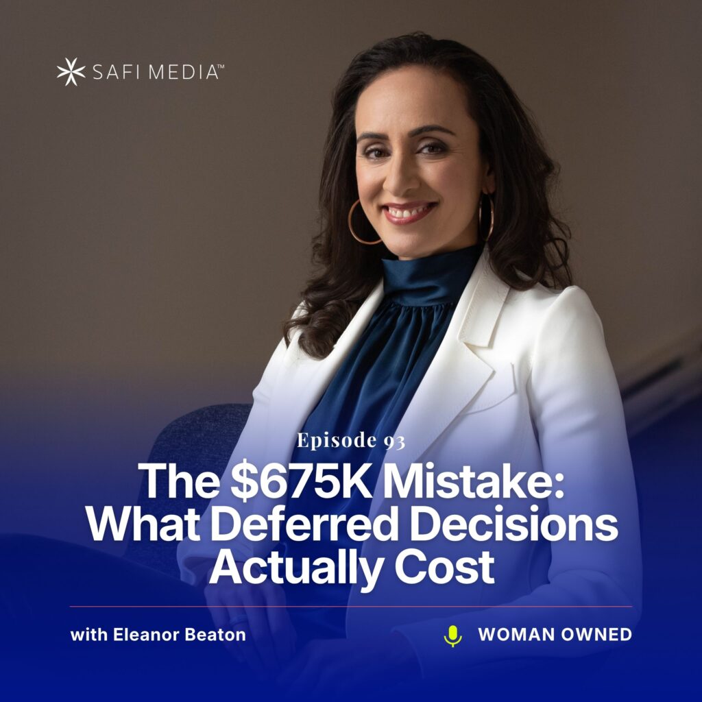 Woman Owned with Eleanor Beaton | The $675K Mistake: What Deferred Decisions Actually Cost