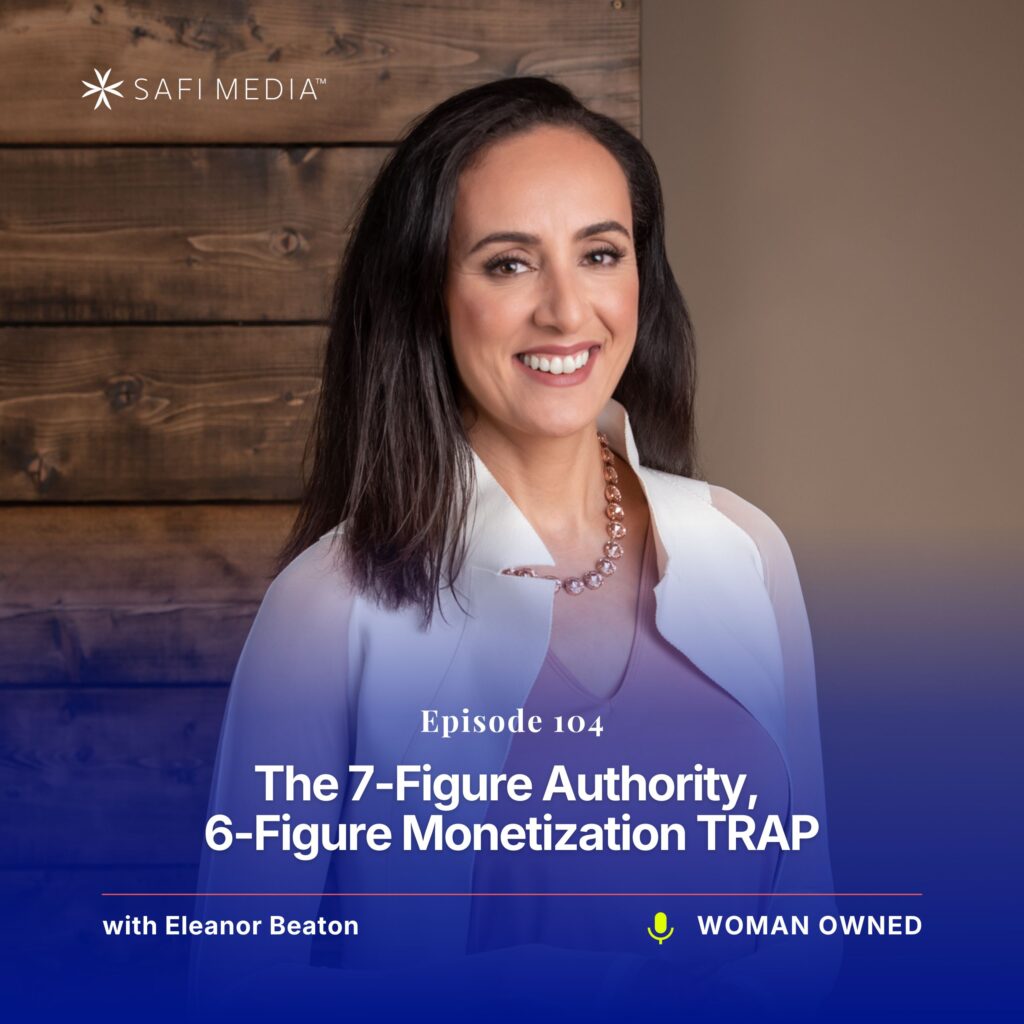 Woman Owned with Eleanor Beaton | The 7-Figure Authority, 6-Figure Monetization TRAP
