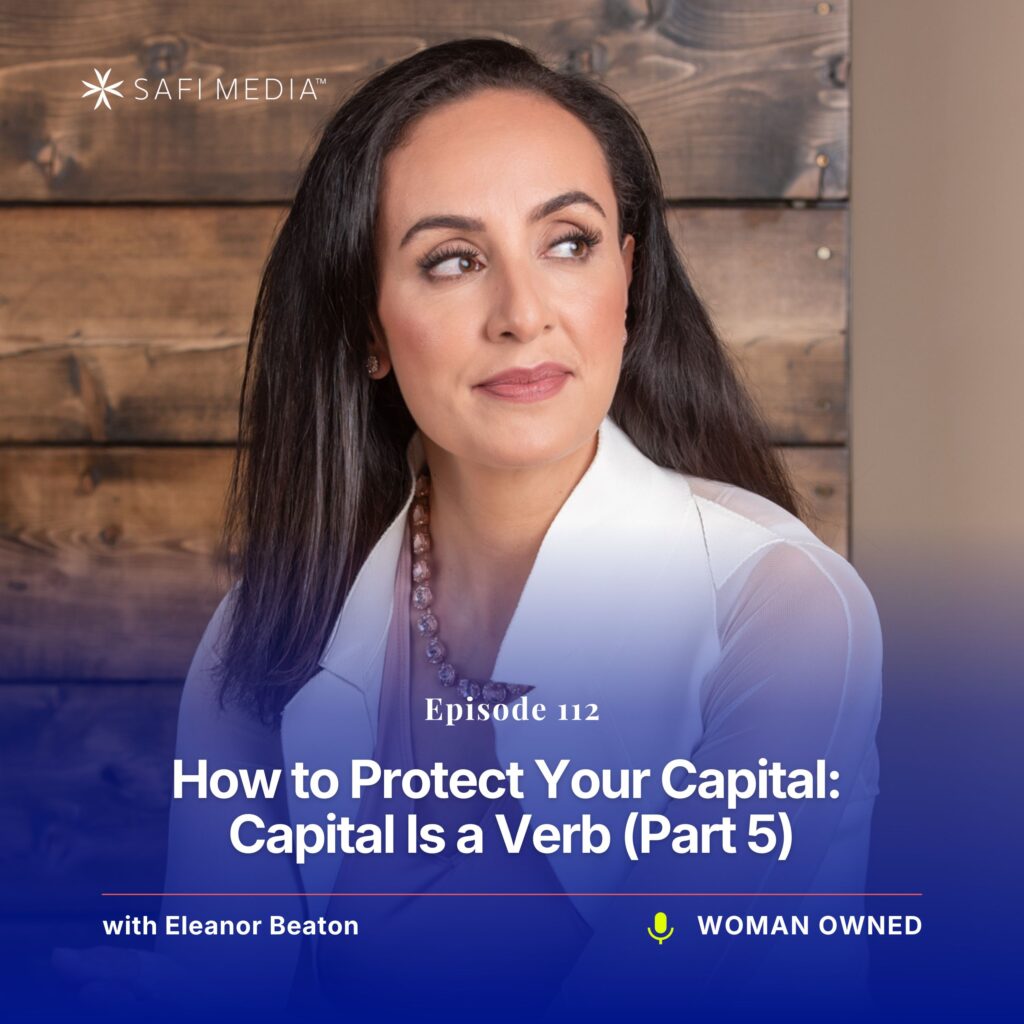 Woman Owned with Eleanor Beaton | How to Protect Your Capital: Capital Is a Verb (Part 5)